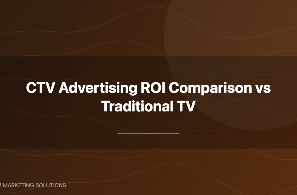 CTV advertising ROI comparison