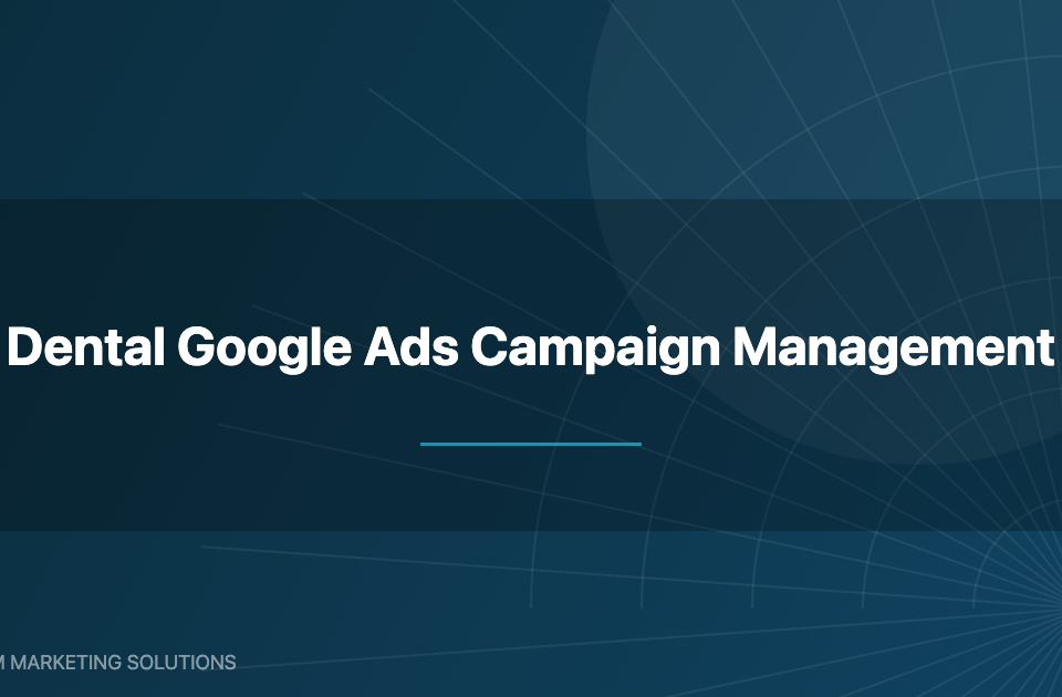 Dental Google Ads campaign management
