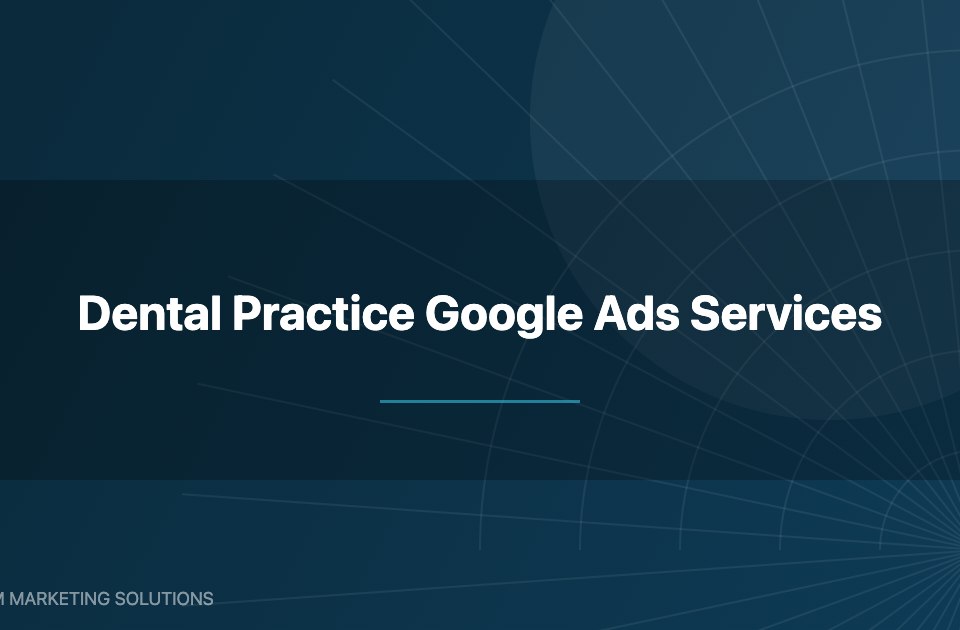 Dental practice Google Ads services