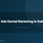 Google Ads dental marketing Gainesville