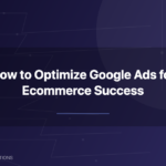 Optimize Google Ads for ecommerce