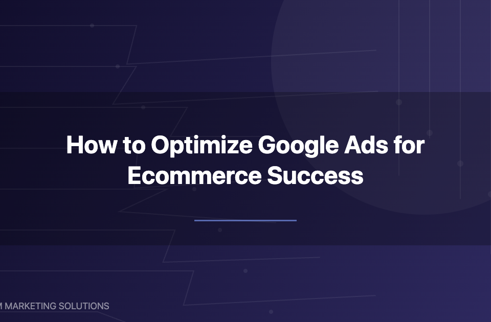 Optimize Google Ads for ecommerce