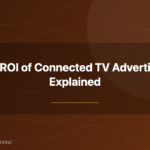 ROI of connected TV advertising